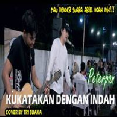 Download Lagu Tri Suaka - Kukatakan Dengan Indah - Peterpan (Cover) Terbaru