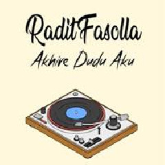 Download Lagu Radit Fasolla - Akhire Dudu Aku Terbaru