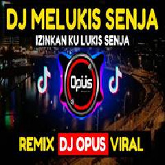 Download Lagu Dj Opus - Dj Melukis Senja Tik Tok Viral 2020 Terbaru