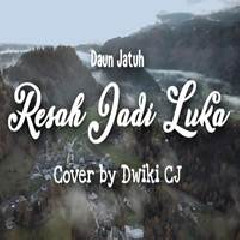 Dwiki CJ - Resah Jadi Luka - Daun Jatuh (Cover)
