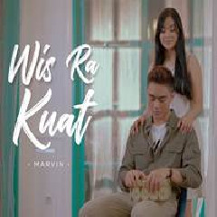 Download Lagu Marvin - Wis Ra Kuat Terbaru