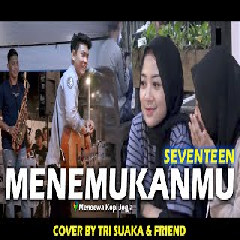 Download Lagu Tri Suaka - Menemukanmu - Seventeen (Cover) Terbaru