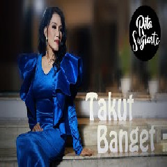 Download Lagu Rita Sugiarto - Takut Banget Terbaru