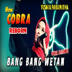 Download Lagu Yusnia Paramitha - Bang Bang Wetan (New Cobra) Terbaru