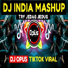 Dj Opus - Dj India Mashup X Try Jedag Jedug Tik Tok Viral 2021