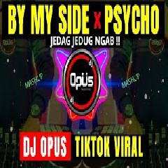Download Lagu Dj Opus - Dj By My Side X Psycho Remix Tik Tok Viral Terbaru