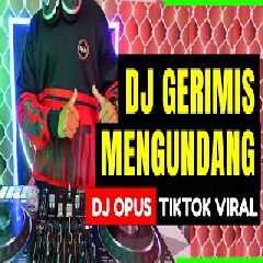 Download Lagu Dj Opus - Dj Gerimis Mengundang Tik Tok Viral Terbaru