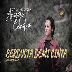 Download Lagu Anggi Candra - Berdusta Demi Cinta Terbaru