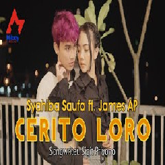 Download Lagu Syahiba Saufa - Cerito Loro (Ati Iki Dudu Dolanan Dudu Pelampiasan) Feat James AP Terbaru