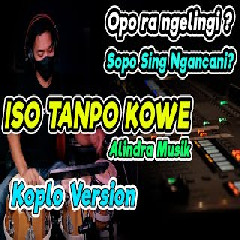 Download Lagu Koplo Ind - Iso Tanpo Kowe (Cover Koplo Version) Terbaru