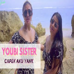 Download Lagu Youbi Sister - Capek Aku Yank Terbaru