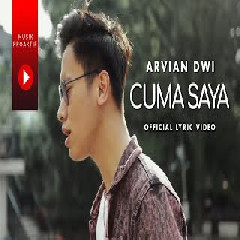 Arvian Dwi  - Cuma Saya (Ko Mo Cari Yang Bagaimana)