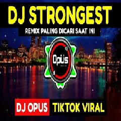 Dj Opus - Dj Strongest Remix Tik Tok Viral 2021