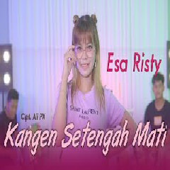 Download Lagu Esa Risty - Kangen Setengah Mati Terbaru