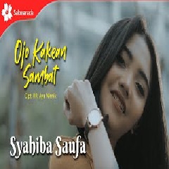Download Lagu Syahiba Saufa - Ojo Kakean Sambat Terbaru
