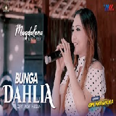 Download Lagu Maqdalena - Bunga Dahlia Ft Om Nirwana Terbaru