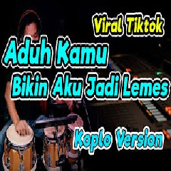 Download Lagu Koplo Ind - Aduh Kamu Bikin Aku Jadi Lemes (Cover) Terbaru