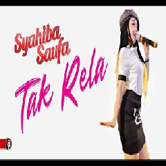 Download Lagu Syahiba Saufa - Tak Rela Terbaru