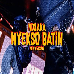 Download Lagu NDX AKA - Nyekso Batin New Version Terbaru