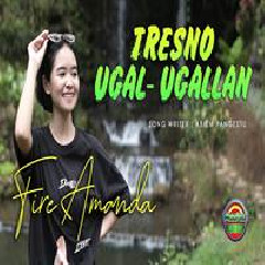 Download Lagu Fire Amanda - Tresno Ugal Ugallan Terbaru