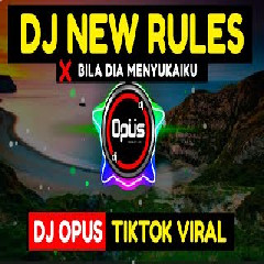 Download Lagu Dj Opus - Dj New Rules X Bila Dia Menyukaiku Terbaru
